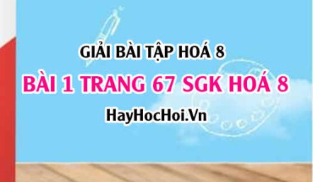 Giải bài 1 trang 67 SGK Hoá 8: Công thức chuyển đổi giữa khối lượng, lượng chất và thể tích